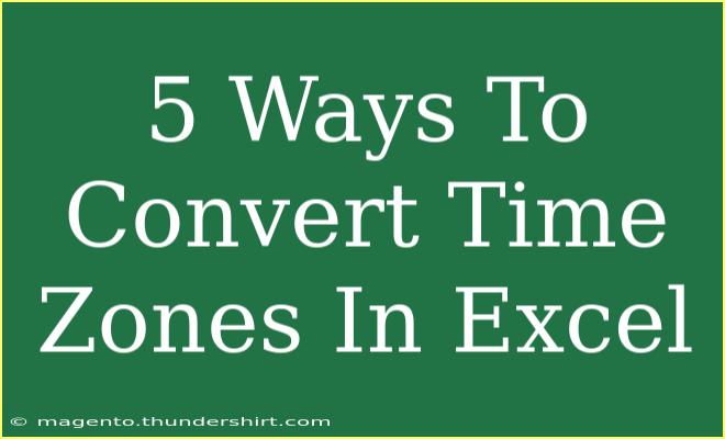 5 Ways To Convert Time Zones In Excel