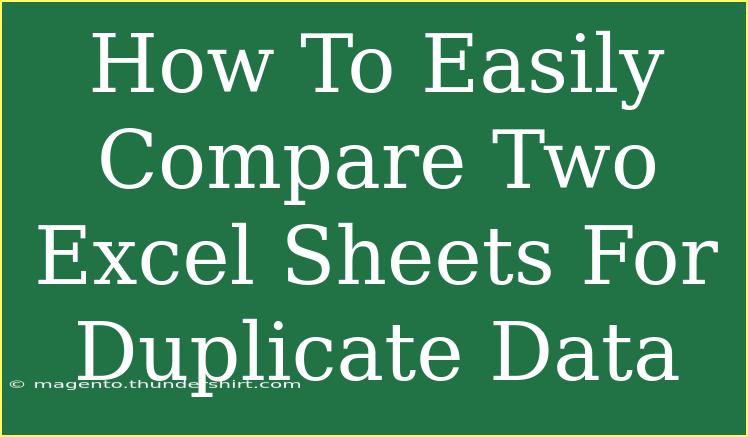 How To Easily Compare Two Excel Sheets For Duplicate Data