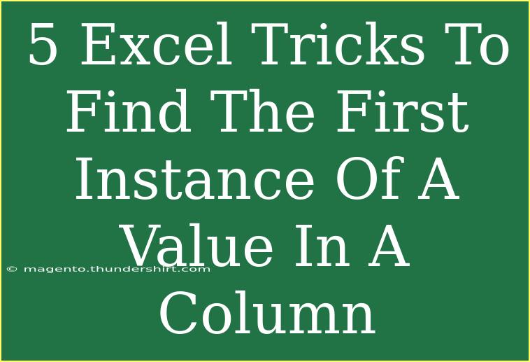 5 Excel Tricks To Find The First Instance Of A Value In A Column