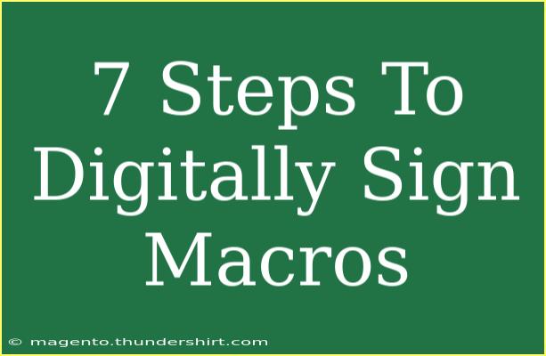 7 Steps To Digitally Sign Macros