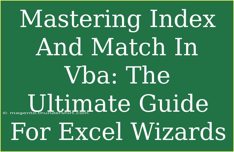 Mastering Index And Match In Vba: The Ultimate Guide For Excel Wizards