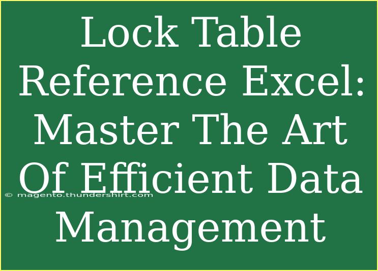 Lock Table Reference Excel: Master The Art Of Efficient Data Management