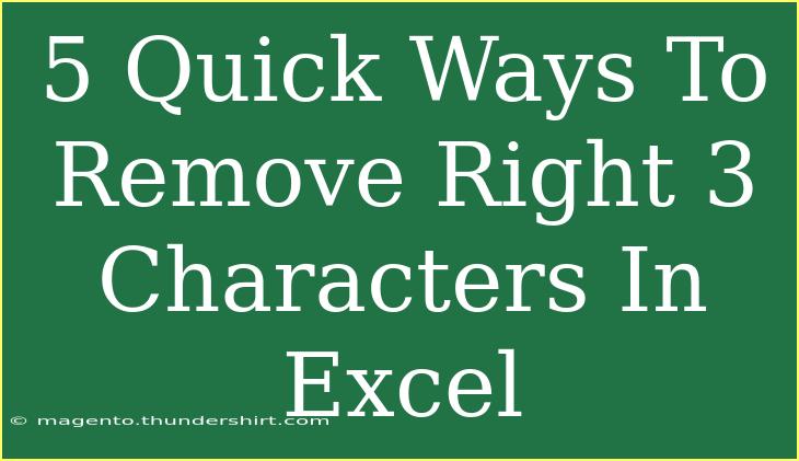 5 Quick Ways To Remove Right 3 Characters In Excel