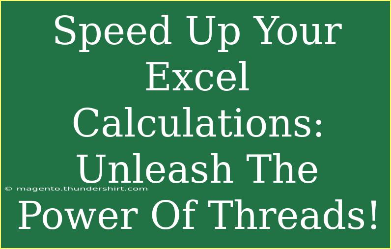 Speed Up Your Excel Calculations: Unleash The Power Of Threads!