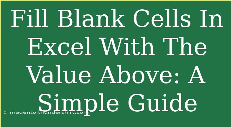 Fill Blank Cells In Excel With The Value Above: A Simple Guide