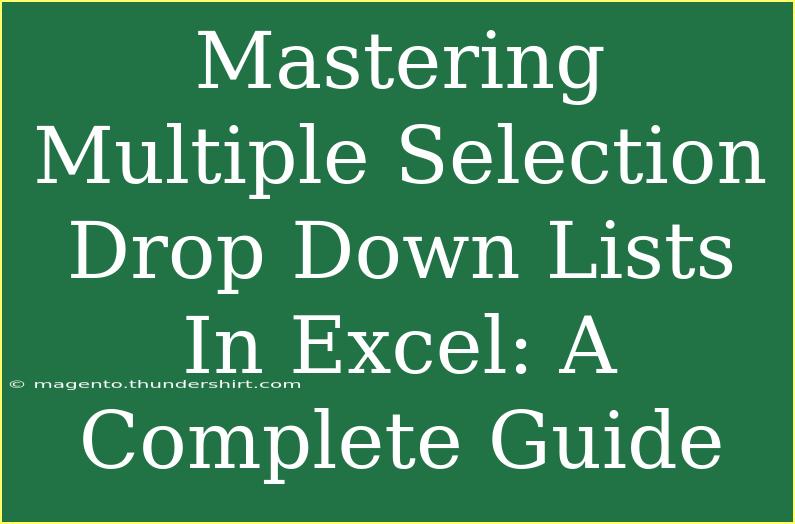 Mastering Multiple Selection Drop Down Lists In Excel: A Complete Guide