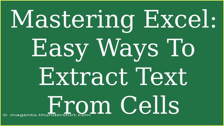 Mastering Excel: Easy Ways To Extract Text From Cells