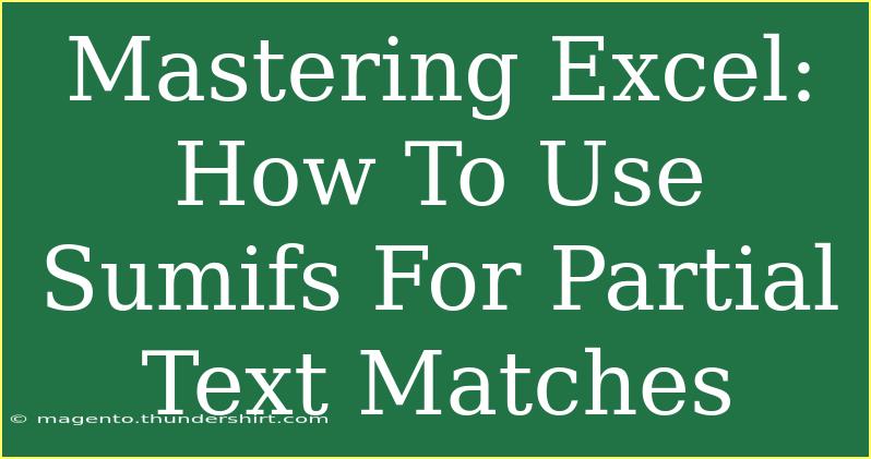 Mastering Excel: How To Use Sumifs For Partial Text Matches