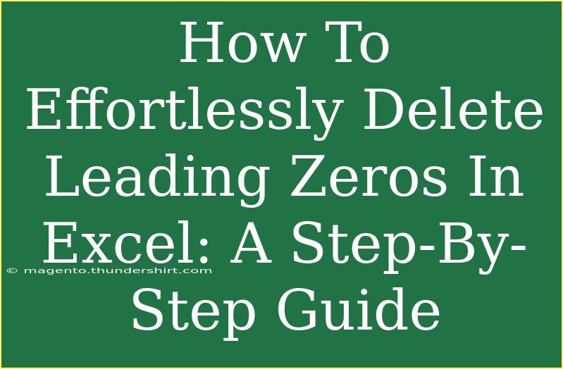 How To Effortlessly Delete Leading Zeros In Excel: A Step-By-Step Guide