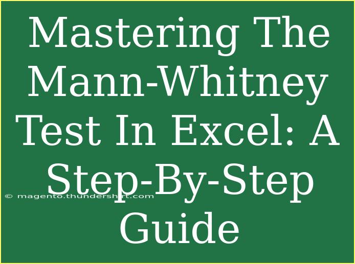 Mastering The Mann-Whitney Test In Excel: A Step-By-Step Guide