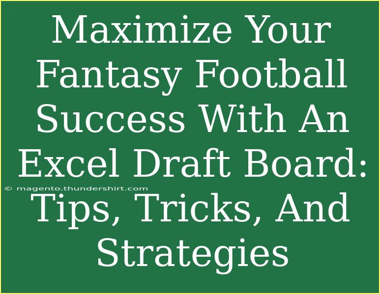 Maximize Your Fantasy Football Success With An Excel Draft Board: Tips, Tricks, And Strategies