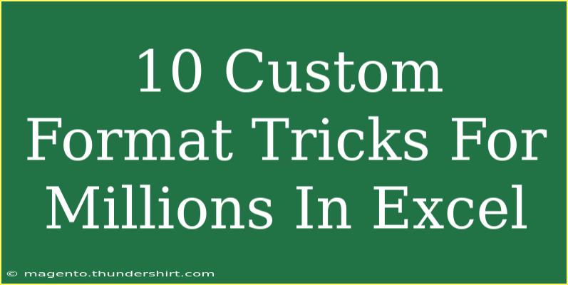 10 Custom Format Tricks For Millions In Excel