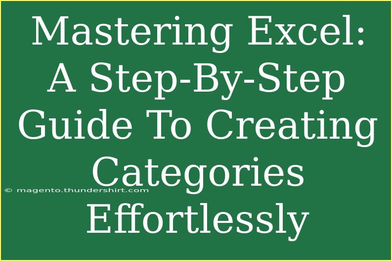 Mastering Excel: A Step-By-Step Guide To Creating Categories Effortlessly