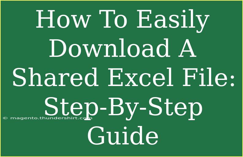 How To Easily Download A Shared Excel File: Step-By-Step Guide