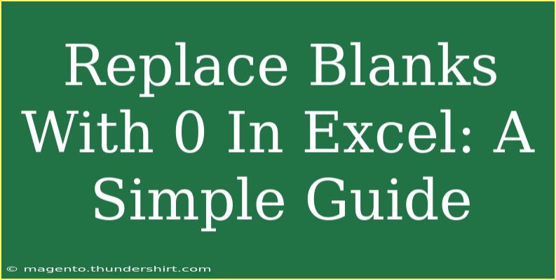 Replace Blanks With 0 In Excel: A Simple Guide