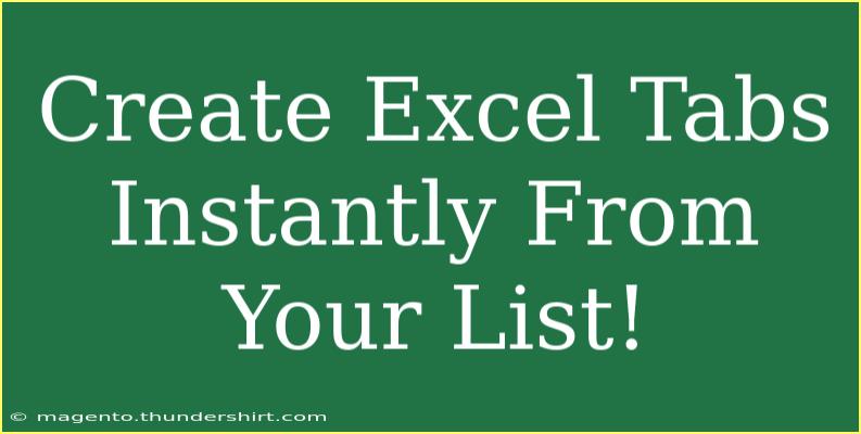 Create Excel Tabs Instantly From Your List!