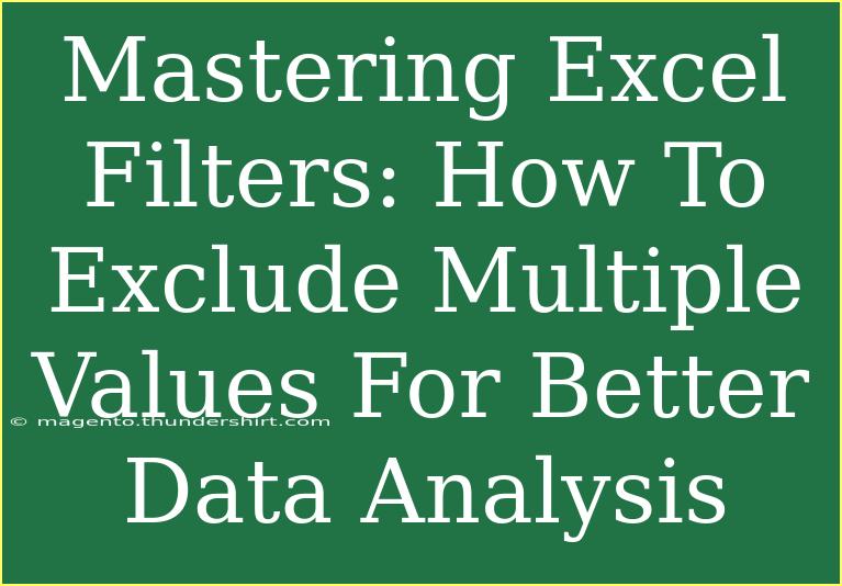 Mastering Excel Filters: How To Exclude Multiple Values For Better Data Analysis