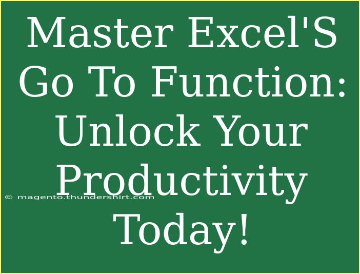 Master Excel'S Go To Function: Unlock Your Productivity Today!