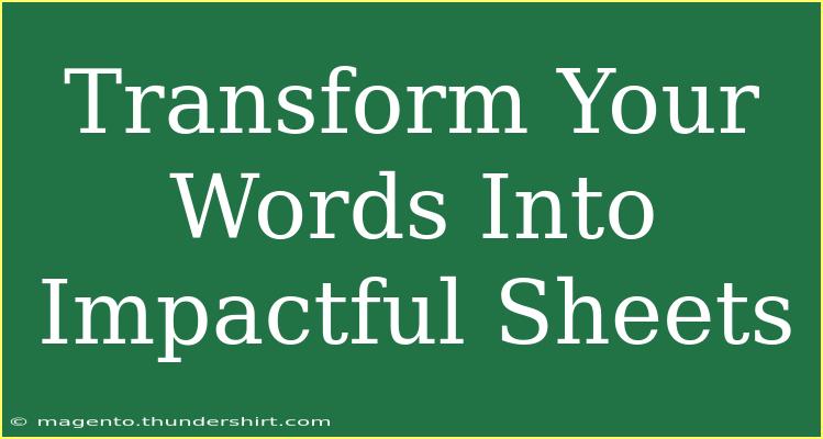 Transform Your Words Into Impactful Sheets