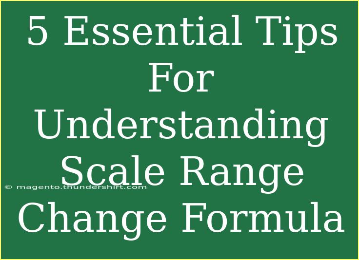 5 Essential Tips For Understanding Scale Range Change Formula