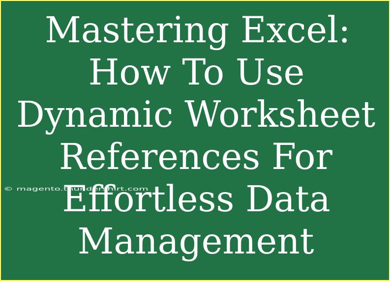 Mastering Excel: How To Use Dynamic Worksheet References For Effortless Data Management