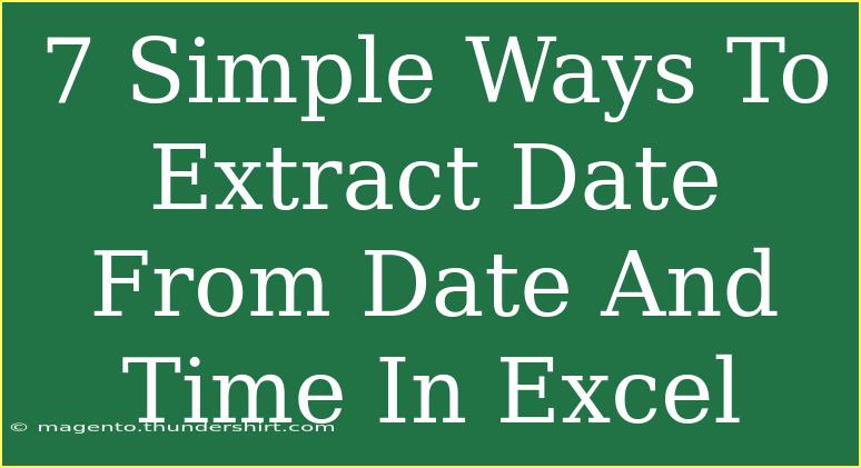 7 Simple Ways To Extract Date From Date And Time In Excel