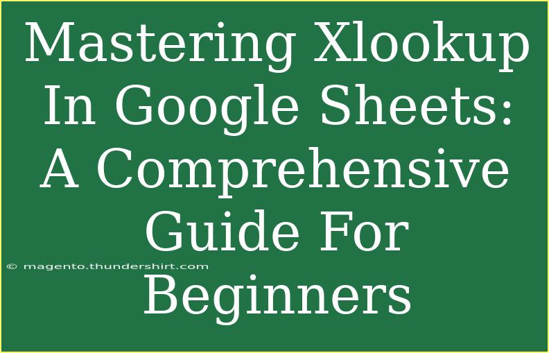 Mastering Xlookup In Google Sheets: A Comprehensive Guide For Beginners