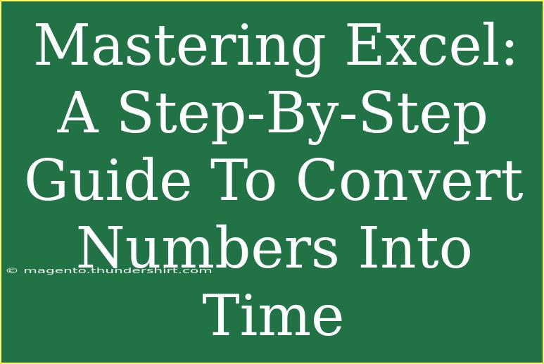 Mastering Excel: A Step-By-Step Guide To Convert Numbers Into Time