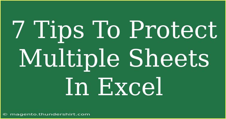 7 Tips To Protect Multiple Sheets In Excel