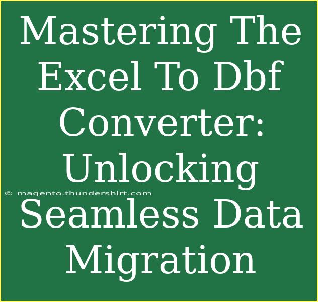 Mastering The Excel To Dbf Converter: Unlocking Seamless Data Migration