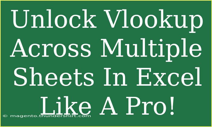 Unlock Vlookup Across Multiple Sheets In Excel Like A Pro!