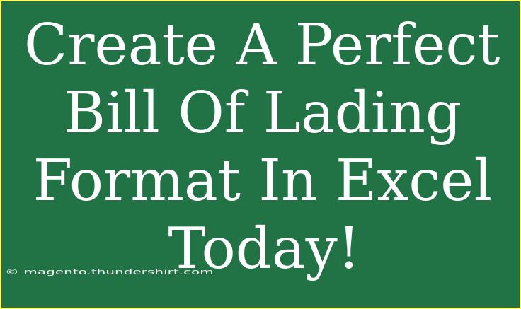 Create A Perfect Bill Of Lading Format In Excel Today!