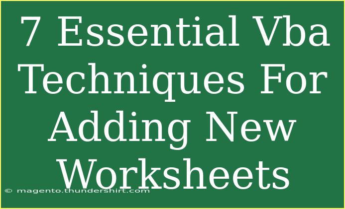 7 Essential Vba Techniques For Adding New Worksheets