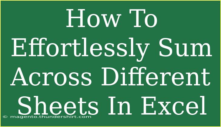 How To Effortlessly Sum Across Different Sheets In Excel