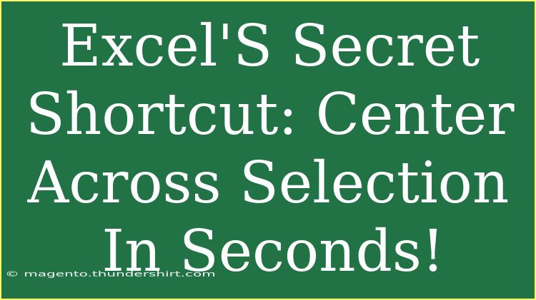 Excel'S Secret Shortcut: Center Across Selection In Seconds!