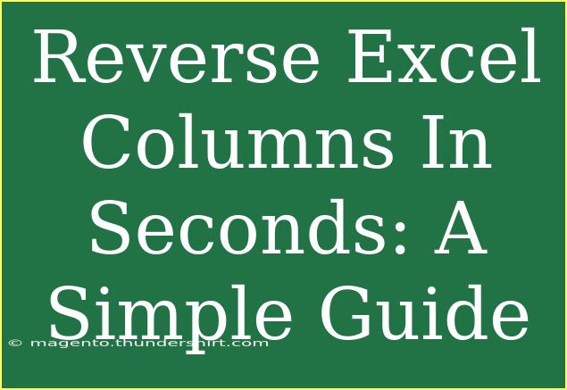 Reverse Excel Columns In Seconds: A Simple Guide