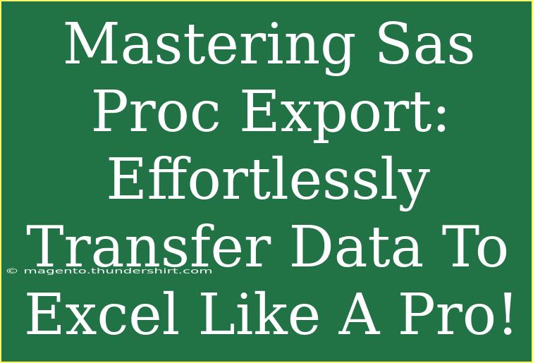 Mastering Sas Proc Export: Effortlessly Transfer Data To Excel Like A Pro!