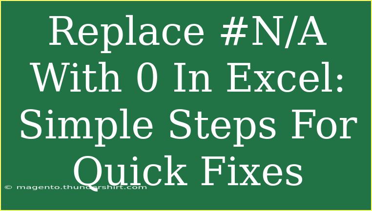 Replace #N/A With 0 In Excel: Simple Steps For Quick Fixes