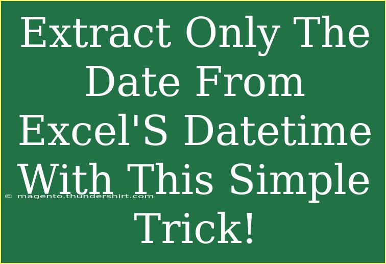 Extract Only The Date From Excel'S Datetime With This Simple Trick!