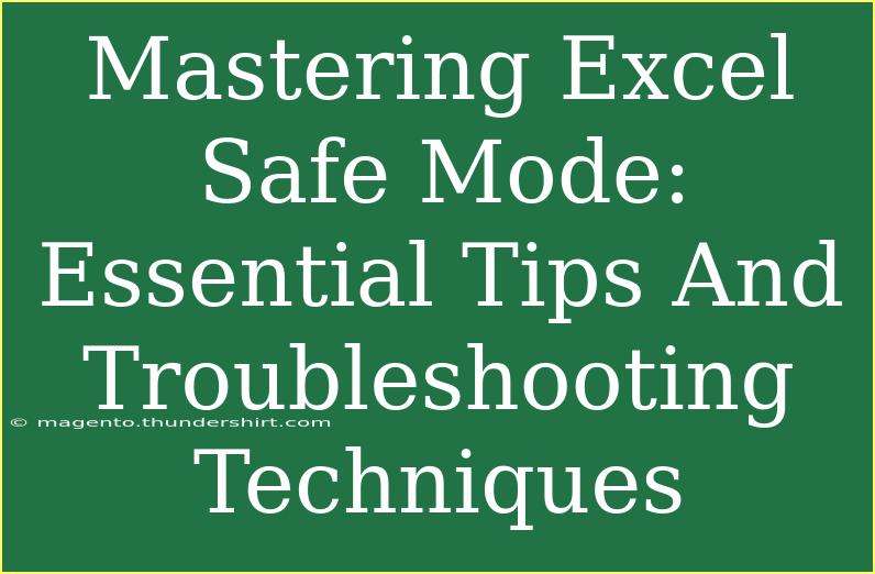 Mastering Excel Safe Mode: Essential Tips And Troubleshooting Techniques