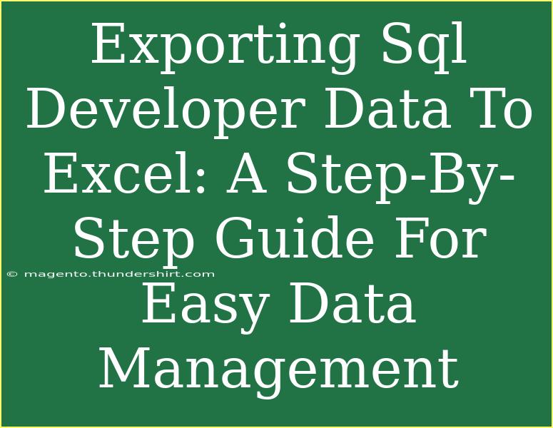 Exporting Sql Developer Data To Excel: A Step-By-Step Guide For Easy Data Management