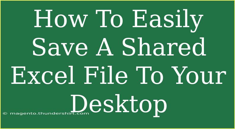 How To Easily Save A Shared Excel File To Your Desktop