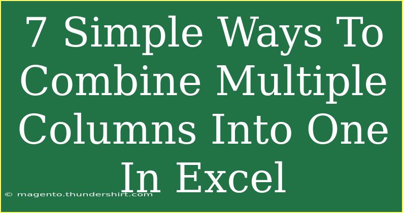 7 Simple Ways To Combine Multiple Columns Into One In Excel