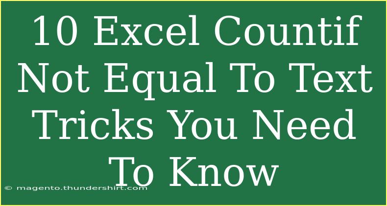 10 Excel Countif Not Equal To Text Tricks You Need To Know