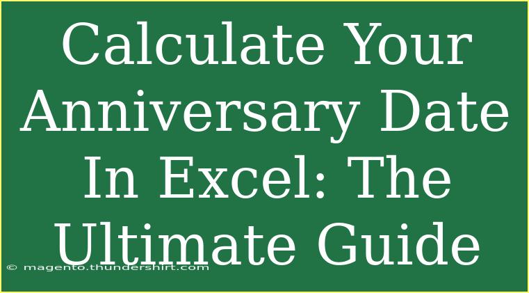 Calculate Your Anniversary Date In Excel: The Ultimate Guide