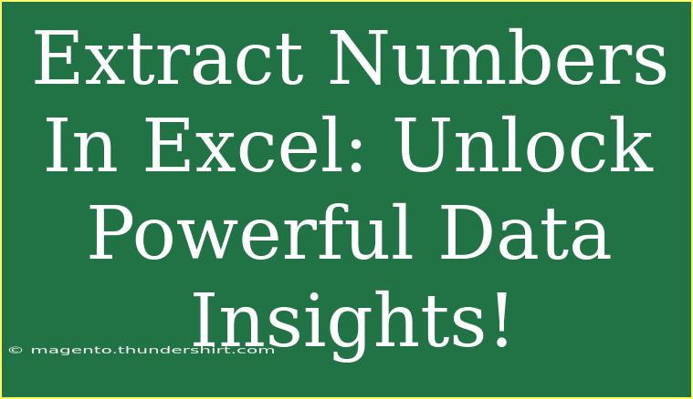 Extract Numbers In Excel: Unlock Powerful Data Insights!