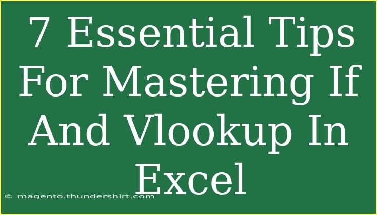 7 Essential Tips For Mastering If And Vlookup In Excel