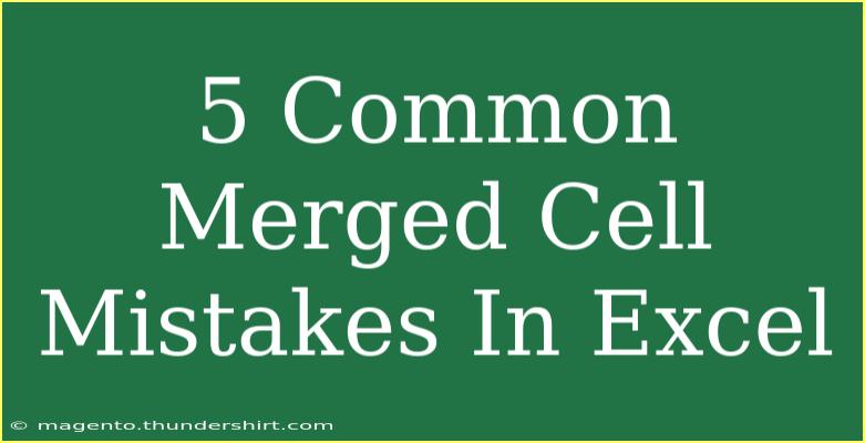 5 Common Merged Cell Mistakes In Excel