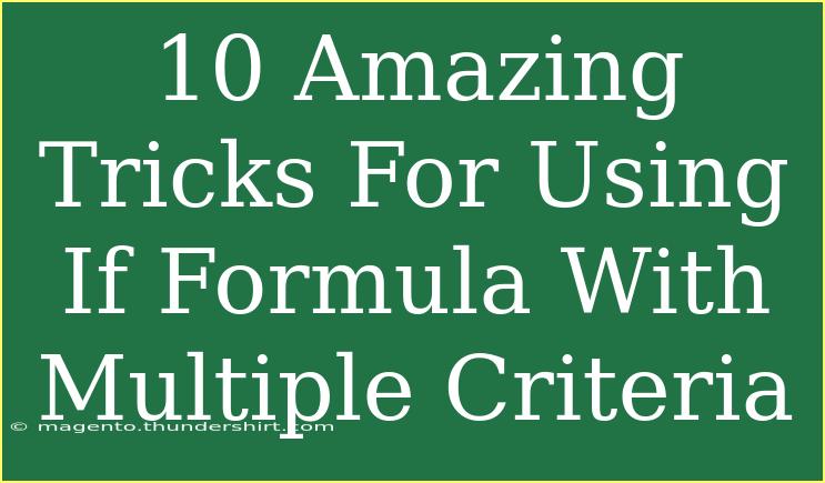 10 Amazing Tricks For Using If Formula With Multiple Criteria