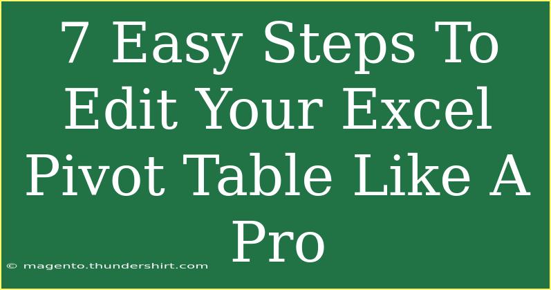 7 Easy Steps To Edit Your Excel Pivot Table Like A Pro